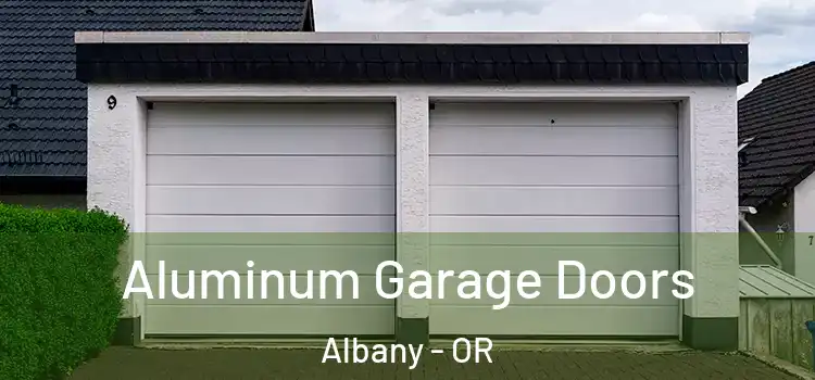  Aluminum Garage Doors Albany - OR