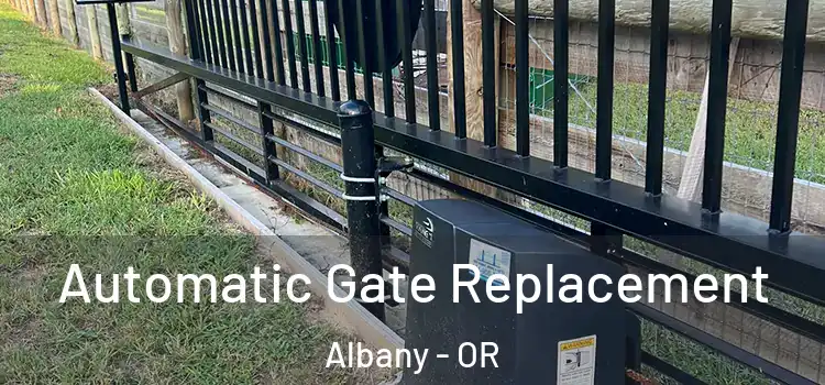 Automatic Gate Replacement Albany - OR