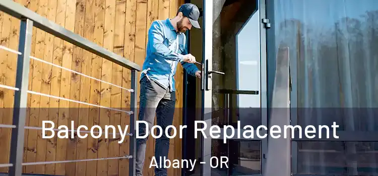  Balcony Door Replacement Albany - OR