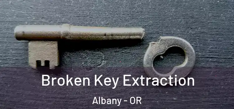 Broken Key Extraction Albany - OR