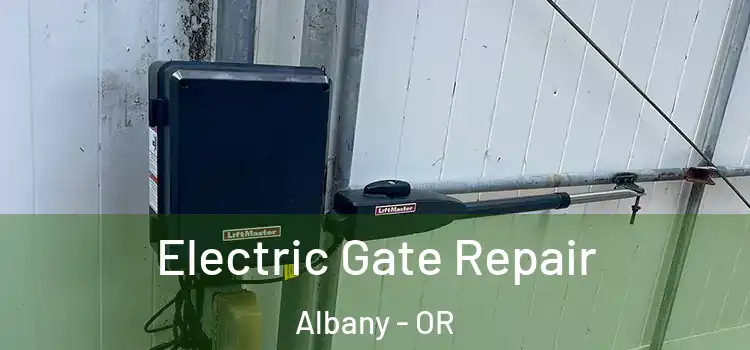  Electric Gate Repair Albany - OR