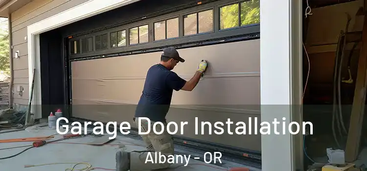  Garage Door Installation Albany - OR