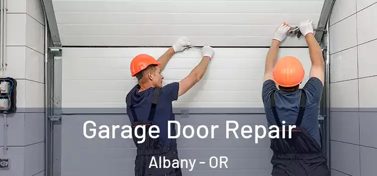  Garage Door Repair Albany - OR