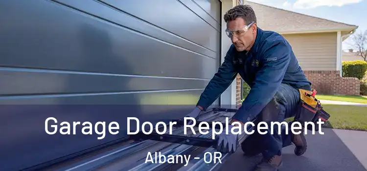  Garage Door Replacement Albany - OR