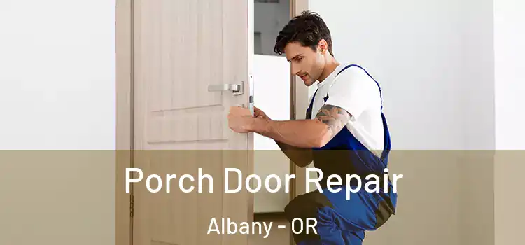  Porch Door Repair Albany - OR