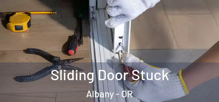  Sliding Door Stuck Albany - OR
